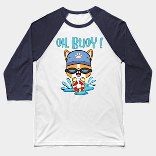 Funny Corgi Goes Swimming with a Buoy - Pun Intended Baseball T-Shirt